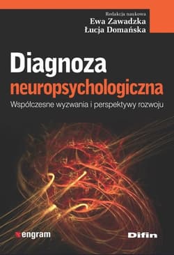 Diagnoza neuropsychologiczna Współczesne wyzwania i perspektywy rozwoju - Opracowanie Zbiorowe