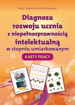 Diagnoza rozwoju ucznia z niepełnosprawnością intelektualną w stopniu umiarkowanym Karty Pracy - Tanajewska Alicja, Naprawa Renata
