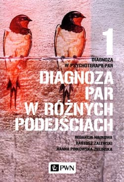 Diagnoza w psychoterapii par Tom 1 Diagnoza par w różnych podejściach - Pinkowska-Zielińska Hanna, Zalewski Bartosz