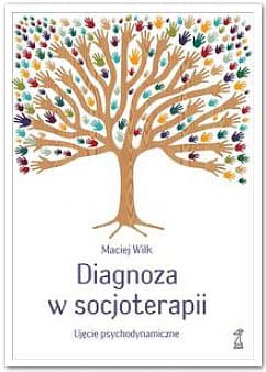 Diagnoza w socjoterapii Ujęcie psychodynamiczne - Maciej Wilk