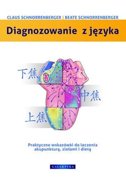 Diagnozowanie z języka Praktyczne wskazówki dotyczące leczenia akupunkturą, ziołami i dietą - Schnorrenberger Claus C., Schnorrenberger Beate