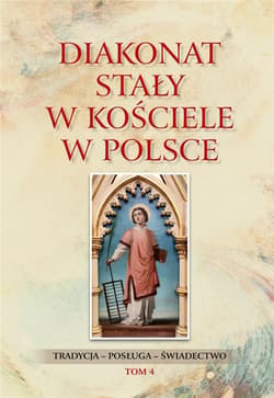 Diakonat stały w Kościele w Polsce T.4 - Rozynkowski Waldemar