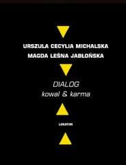 Dialog. Kowal & karma - Magdalena "Leśna" Jabłońska, Urszula Cecylia Mich