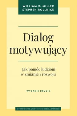 Dialog motywujący. Jak pomóc ludziom w zmianie i rozwoju wyd. 2 - Miller William R.