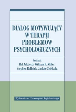 Dialog motywujący w terapii problemów psychologicznych - Praca zbiorowa