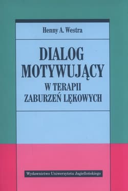 Dialog motywujący w terapii zaburzeń lękowych - Westra Henny A.