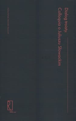 Dialog troisty Colloquia o Juliuszu Słowackim - Kotliński Andrzej
