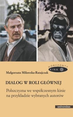 Dialog w roli głównej Polszczyzna we współczesnym kinie na przykładzie wybranych autorów - Małgorzata Miławska-Ratajczak