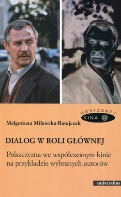 Dialog w roli głównej Polszczyzna we współczesnym kinie na przykładzie wybranych autorów - Małgorzata Miławska-Ratajczak