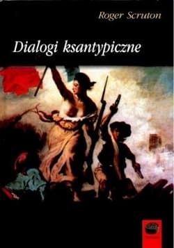 Dialogi ksantypiczne - Roger Scruton