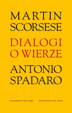 Dialogi o wierze - Antonio Spadaro, Martin Scorsese