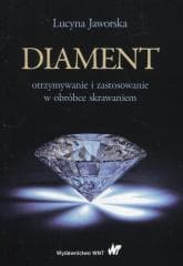Diament otrzymywanie i zastosowanie w obróbce... - Lucyna Jaworska