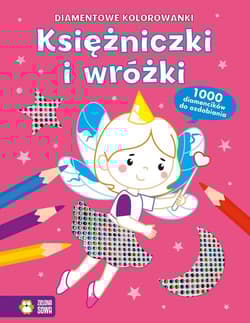 Diamentowe kolorowanki. Księżniczki i wróżki - Opracowanie Zbiorowe