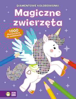 Diamentowe kolorowanki. Magiczne zwierzęta - Opracowanie Zbiorowe