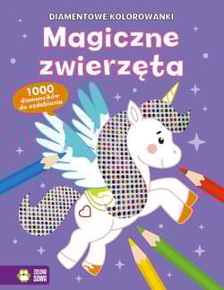 Diamentowe kolorowanki. Magiczne zwierzęta - Opracowanie Zbiorowe