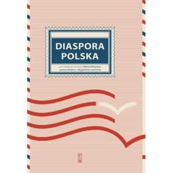 Diaspora polska - red. nauk. Adam Walaszk, Joanna Wojdon, Magdalend