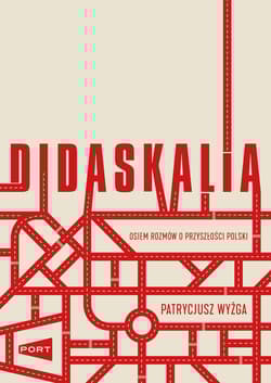Didaskalia. Osiem rozmów o przyszłości Polski - Patrycjusz Wyżga