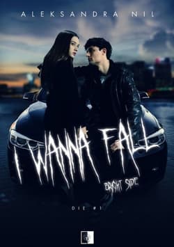 Die Tom 1 I Wanna Fall Bright Side - Aleksandra Nil