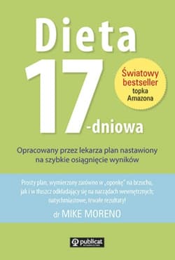 Dieta 17-dniowa Opracowany przez lekarza plan nastawiony na szybkie osiągnięcie wyników - Mike Moreno