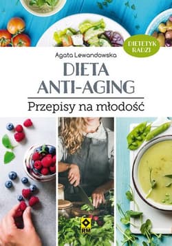 Dieta anti-aging Przepisy na młodość - Agata Lewandowska