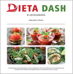Dieta DASH w teorii i zastosowaniu - Aleksandra Cichocka