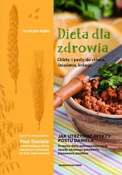 Dieta dla zdrowia Chleby i pasty do chleba śniadania, kolacje Chleby i pasty do chleba, śniadania, kolacje - Dajka Krystyna