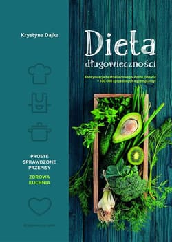 Dieta długowieczności Książka kulinarna - Dajka Krystyna