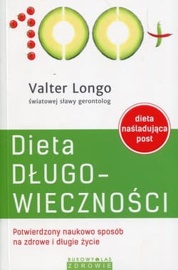Dieta długowieczności Potwierdzony naukowo sposób na zdrowe i długie życie