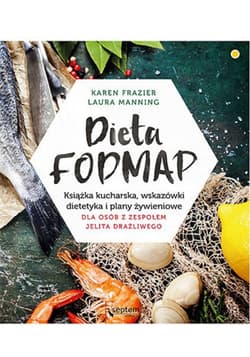 Dieta FODMAP. Książka kucharska, wskazówki dietetyka i plany żywieniowe dla osób z zespołem jelita drażliwego - ebook - Frazier Karen, Manning Laura