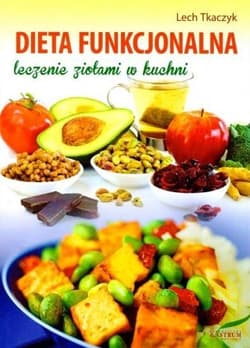 Dieta funkcjonalna leczenie ziołami w kuchni - Lech Tkaczyk