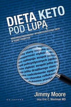Dieta Keto pod lupą Niskowęglowodanowa i wyskotłuszczowa dieta w teorii i praktyce - Westman Eric C.