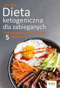 Dieta ketogeniczna dla zabieganych Uzdrawiające i proste dania z 5 składników - Jen Fisch