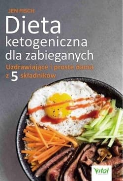 Dieta ketogeniczna dla zabieganych Uzdrawiające i proste dania z 5 składników - Jen Fisch