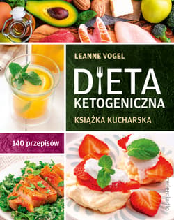 Dieta ketogeniczna Książka kucharska. 140 przepisów - Leanne Vogel