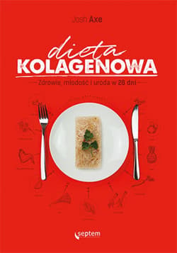 Dieta kolagenowa. Zdrowie, młodość i uroda w 28 dni - ebook - Dr Josh Axe