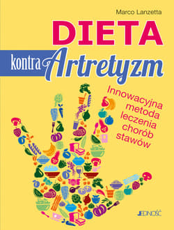 Dieta kontra artretyzm Innowacyjna metoda leczenia chorób stawów - Marco Lanzetta