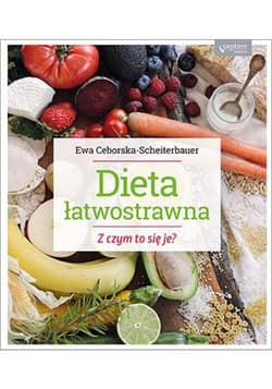 Dieta łatwostrawna. Z czym to się je? - ebook - Ceborska-Scheiterbauer Ewa