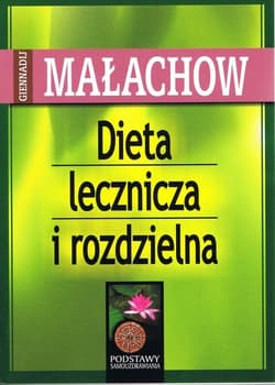 Dieta lecznicza i rozdzielna - Giennadij Małachow