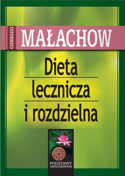 Dieta lecznicza i rozdzielna - Giennadij Małachow