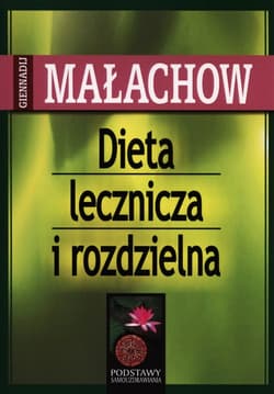 Dieta lecznicza i rozdzielna - Giennadij Małachow