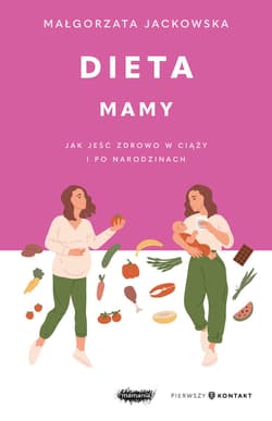 Dieta mamy. Jak jeść zdrowo w ciąży i po narodzinach - ebook - Małgorzata Jackowska