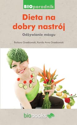 Dieta na dobry nastrój Odżywianie mózgu - Grześkowiak Barbara, Grześkowiak Kamila Anna