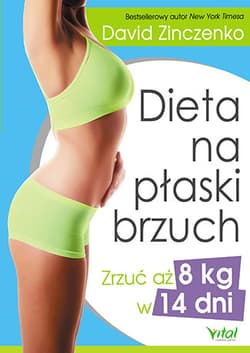 Dieta na płaski brzuch Zrzuć aż 8kg w 14 dni. - David Zinczenko