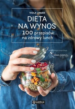 Dieta na wynos. 100 przepisów na zdrowy lunch - Viola Urban