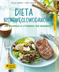 Dieta niskowęglowodanowa Jak schudnąćw 4 tygodnie i nie głodować. Poradnik zdrowie