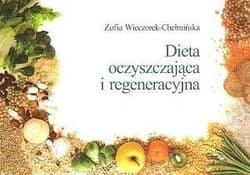 Dieta oczyszczająca i regeneracyjna - Zofia Wieczorek-Chełmińska