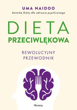 Dieta przeciwlękowa. Rewolucyjny przewodnik. - Uma Naidoo