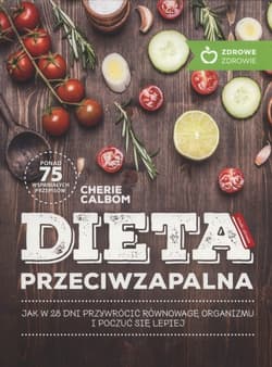 Dieta przeciwzapalna jak w 28 dni przywrócić równowagę organizmu i poczuć się lepiej