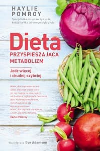 Dieta przyspieszająca metabolizm Jedz więcej i chudnij szybciej - Haylie  Pomroy, Eve  Adamson