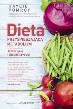 Dieta przyspieszająca metabolizm Jedz więcej i chudnij szybciej - Haylie  Pomroy, Eve  Adamson
